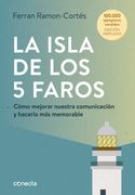 La Isla de los 5 Faros (Edición Ampliada y Actualizada): Cómo Mejorar Nuestra Comunicación y Hacerla más Memorable (Conecta)