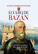 Álvaro de Bazán. Capitán General del mar Océano (Crónicas de la Historia) (in Spanish)