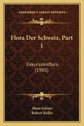 Flora Der Schweiz, Part 1: Exkursionsflora (1905) (en Alemán)