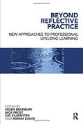 Beyond Reflective Practice: New Approaches to Professional Lifelong Learning 