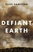Defiant Earth: The Fate of Humans in the Anthropocene (en Inglés)