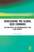 Redesigning the Global Seed Commons: Law and Policy for Agrobiodiversity and Food Security