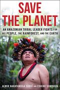 Save the Planet: An Amazonian Tribal Leader Fights for his People, the Rainforest, and the Earth (en Inglés)