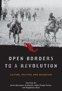 Open Borders to a Revolution: Culture, Politics, and Migration (en Inglés)