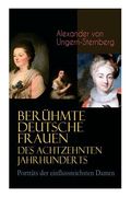 Berühmte deutsche Frauen des achtzehnten Jahrhunderts - Porträts der einflussreichsten Damen: Historische Biografien: Gräfin Aurora von Königsmarck, F (en Alemán)
