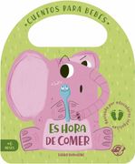 Es Hora de Comer: Un Cuento de Cartón Para Aprender a Comer de Todo, Interactivo, con una Solapa y con una Asa: 3 (Pasito a Pasito me Hago Grandecito)