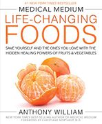 Medical Medium Life-Changing Foods: Save Yourself and the Ones you Love With the Hidden Healing Powers of Fruits & Vegetables (libro en Inglés) - Anthony William - Hay House Inc