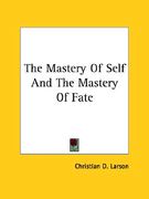 the mastery of self and the mastery of fate