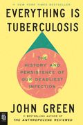 Everything Is Tuberculosis: The History and Persistence of Our Deadliest Infection (en Inglés)
