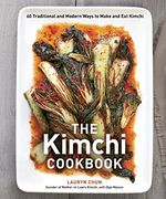 The Kimchi Cookbook: 60 Traditional and Modern Ways to Make and eat Kimchi 