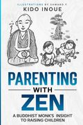 Parenting with Zen: A Buddhist Monk's Insight to Raising Children (en Inglés)