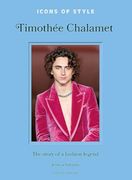 Icons of Style: Timothée Chalamet: The Story of a Fashion Legend