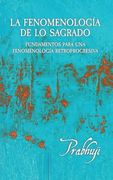 La Fenomenologia de lo Sagrado: Fundamentos Para una Fenomenologia Retroprogresiva