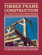 timber frame construction,all about post-and-beam building