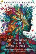 Finding Beauty in Your Broken Pieces (en Inglés)