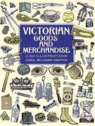 Victorian Goods and Merchandise: 2,300 Illustrations (en Inglés)