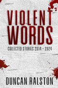 Violent Words: Collected Stories 2014 - 2024 (en Inglés)