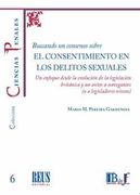 Buscando un Consenso Sobre el Consentimiento en los Delitos Sexuales: Un Enfoque Desde la Evolución de la Legislación Británica y un Aviso a Navegantes (o a Legisladores Ociosos): 6 (Ciencias Penales) (in Spanish)