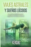 Viajes Astrales y Sueños Lúcidos: La Guía Práctica Para Explorar el Plano Astral: 1 (Técnicas de Viajes Astrales)