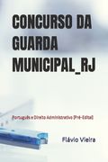 Concurso Da Guarda Municipal_rj: Português e Direito Administrativo (Pré-Edital) (en Portugués)