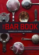 The bar Book: Elements of Cocktail Technique (Cocktail Book With Cocktail Recipes, Mixology Book for Bartending) (en Inglés)