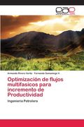 Optimización de Flujos Multifasicos Para Incremento de Productividad