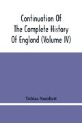 Continuation of the Complete History of England (Volume iv) (en Inglés)