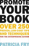 Promote Your Book: Over 250 Proven, Low-Cost Tips and Techniques for the Enterprising Author (en Inglés)