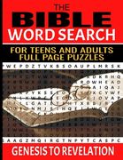 The Bible Word Search for Teens and Adults: Relaxing and Meditative Word Find Puzzles 83 Full Page Puzzles Selected Words from Each Chapter of the Scr