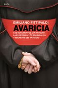 Avaricia: Los Documentos que Revelan las Fortunas, los Escándalos y Secretos del Vaticano de Francisco