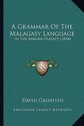 a grammar of the malagasy language: in the ankova dialect (1854) (en Inglés)