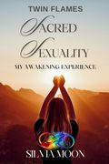 Twin Flame Sacred Sexuality: My Twin Flame Awakening Experience