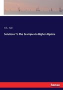 Solutions To The Examples In Higher Algebra (en Inglés)