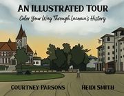 An Illustrated Tour Color Your Way through Laconia's History (en Inglés)