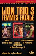 Lion Trio 3: Femme Fatale - Sin Pit / Dark the Summer Dies / The Devil's Daughter (en Inglés)