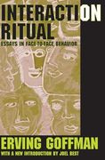 Interaction Ritual: Essays in Face-To-Face Behavior (en Anglais)