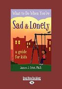 what to do when you're sad & lonely: a guide for kids (easyread large edition) (en Inglés)
