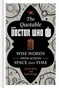 The Official Quotable Doctor Who: Wise Words From Across Space and Time 