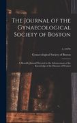 The Journal of the Gynaecological Society of Boston: a Monthly Journal Devoted to the Advancement of the Knowledge of the Diseases of Women; 2, (1870)