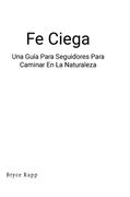 Fe Ciega: Una Guía Para Seguidores Para Caminar en la Naturaleza