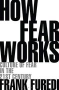 How Fear Works: Culture of Fear in the Twenty-First Century (en Inglés)