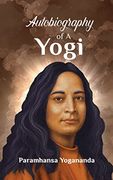 Autobiography of a Yogi: The Life Experiences of Parahmansa Yoganadna (en Inglés)