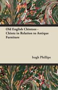 old english chintzes - chintz in relation to antique furniture (en Inglés)