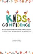 Kids Confidence: A Life-Changing Guide to Boost Your Child's Confidence - Includes The 25 Most Effective Self-Esteem Activities You Can (en Inglés)