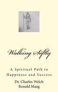 Walking Softly: A Spiritual Path to Happiness and Success