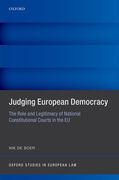 Judging European Democracy: The Role and Legitimacy of National Constitutional Courts in the EU