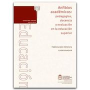 Anfibios Academicos: Pedagogias Docencia y Evaluacion en la Educacion Superior (in Spanish)