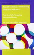 Amplified Voices, Intersecting Identities: First-Gen Phds Navigating Institutional Power (1) (Mobility Studies and Education, 6) (en Inglés)