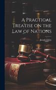 A Practical Treatise on the law of Nations
