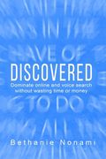 Discovered: Dominate Online and Voice Search without Wasting Time or Money (en Inglés)